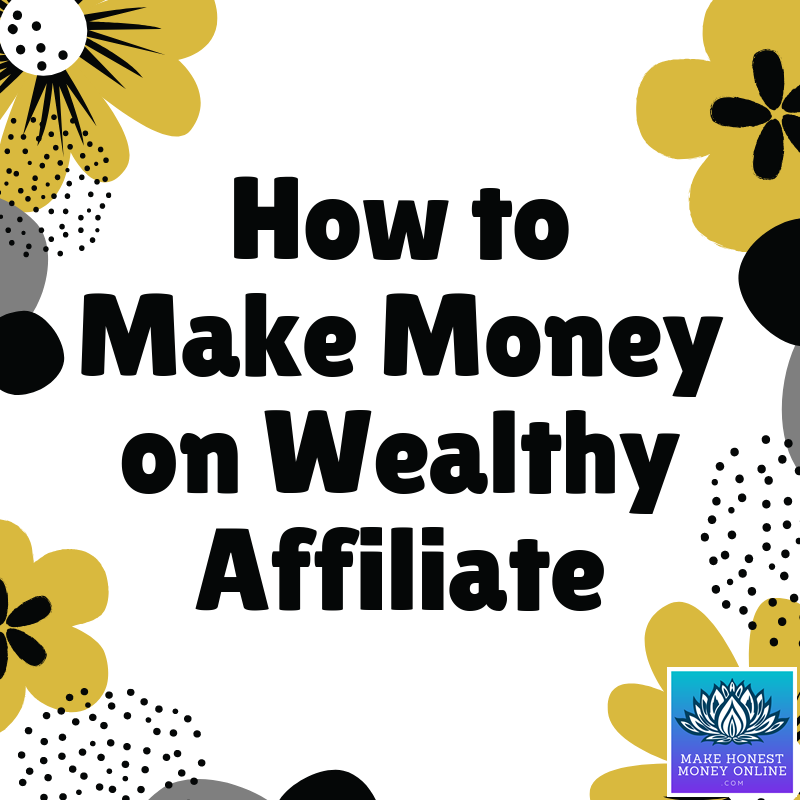 My Honest Wealthy Affiliate Review How To Make Money On Wealthy - my honest 2019 wealthy affiliate review how to make money on wealthy affiliate