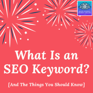 What is an SEO Keyword? [And The Things You Should Know]