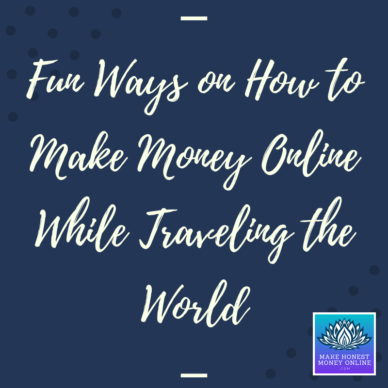 How to Make Money Online While Traveling the World