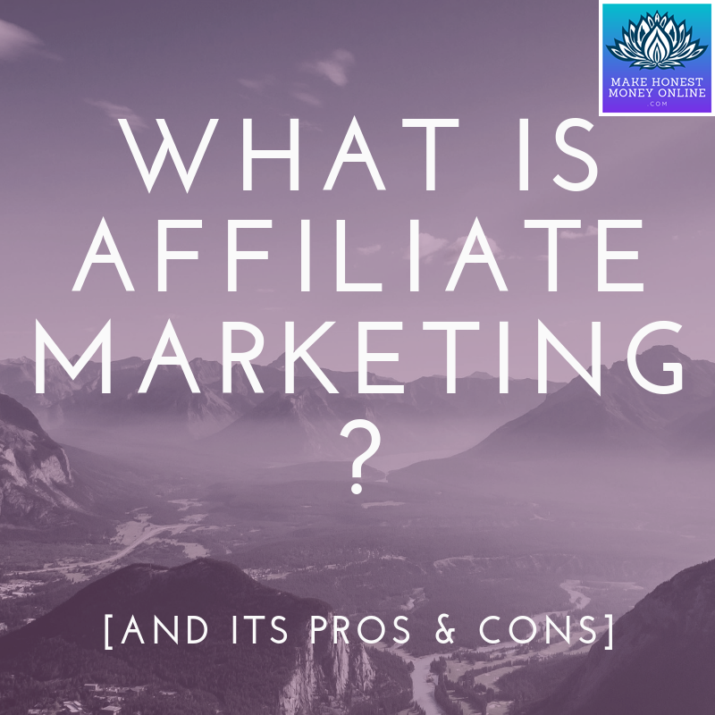 What is Affiliate Marketing? [And Its Pros & Cons]