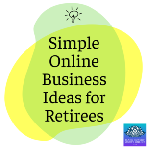 Simple Online Business Ideas for Retirees