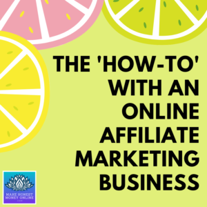 The “How-To” With an Online Affiliate Marketing Business